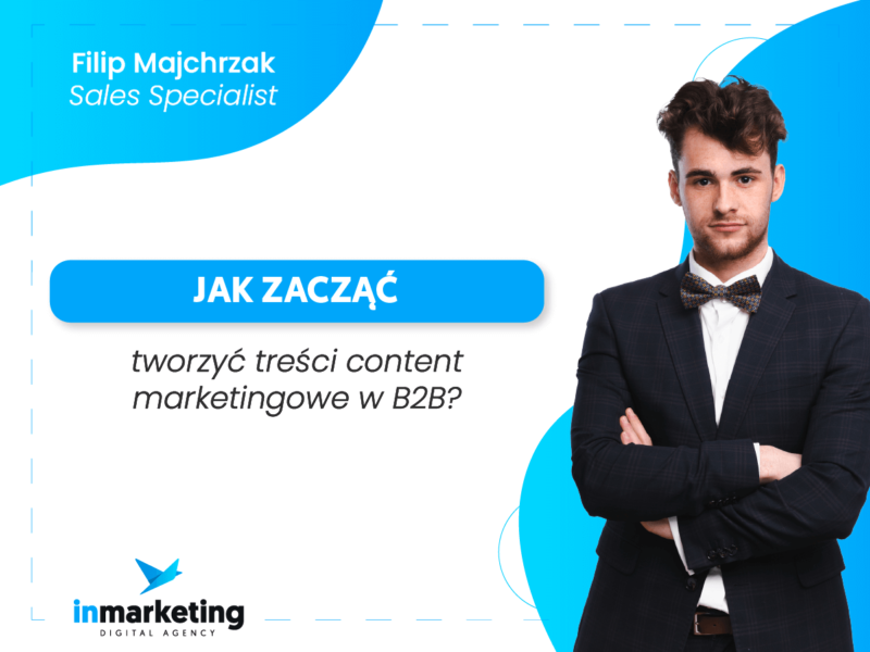 Jak zacząć tworzyć treści content marketingowe w B2B?