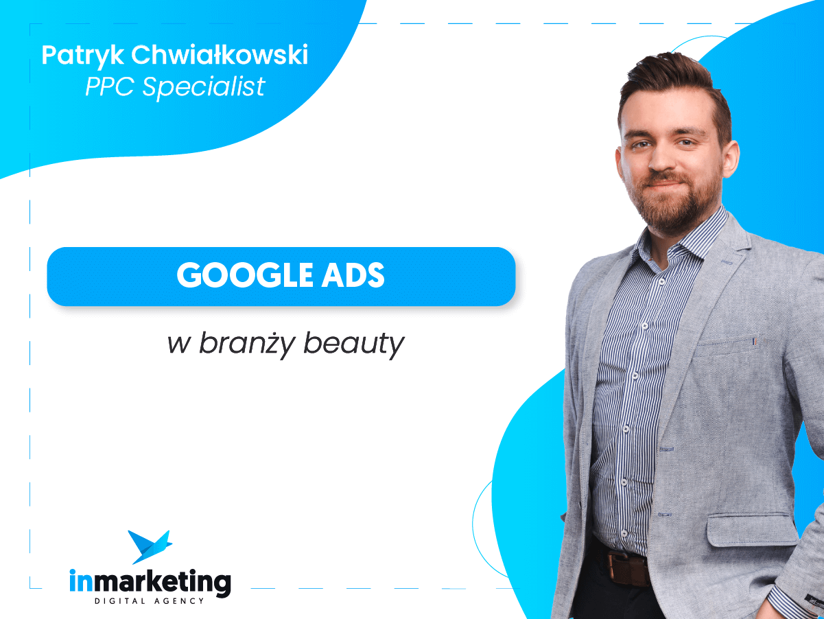 Reklama Google Ads | Google Ads w branży beauty | Patryk Chwiałkowski